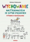 WYCHOWANIE NAJTRUDNIEJSZA ZE SZTUK PIĘKNYCH 