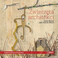 ZWIERZĘTA ARCHITEKCI  DANIEL NASSAR BLASCO 