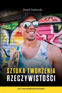 SZTUKA TWORZENIA RZECZYWISTOŚCI D. PIĄTKOWSKI 