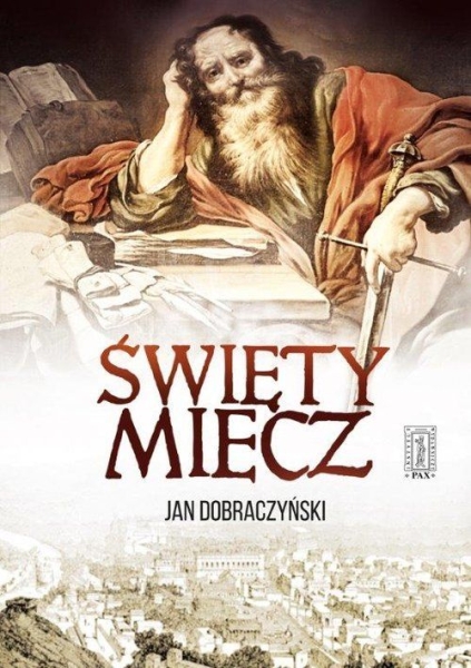 ŚWIĘTY MIECZ JAN DOBRACZYŃSKI
