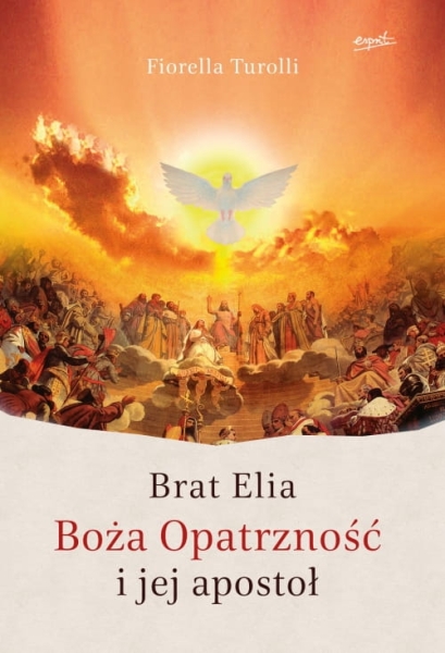BRAT ELIA BOŻA OPATRZNOŚĆ I JEJ APOSTOŁ