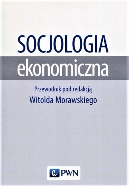 SOCJOLOGIA EKONOMICZNA WITOLD MORAWSKI 
