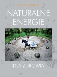 NATURALNE ENERGIE DLA ZDROWIA LESZEK MATELA 