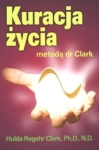 KURACJA ŻYCIA METODĄ DR CLARK HULDA CLARK