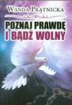 POZNAJ PRAWDĘ I BĄDŹ WOLNY WANDA PRĄTNICKA 