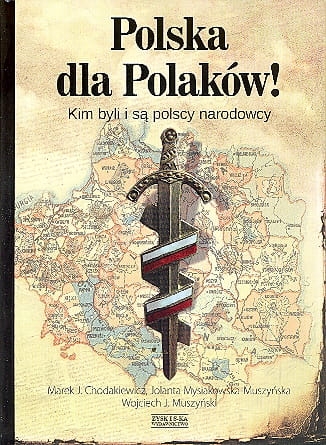 POLSKA DLA POLAKÓW KIM BYLI I SĄ POLSCY NARODOWCY