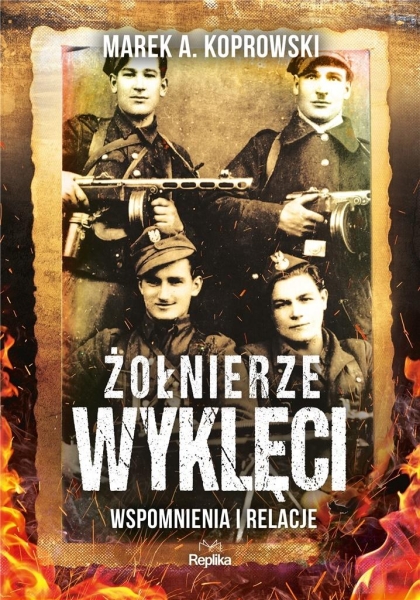 ŻOŁNIERZE WYKLĘCI WSPOMNIENIA I RELACJE KOPROWSKI