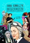 BRAKUJACA POŁOWA DZIEJÓW KRÓTKA HISTORIA KOBIET NA ZIEMIACH POLSKICH  ANNA KOWALCZYK