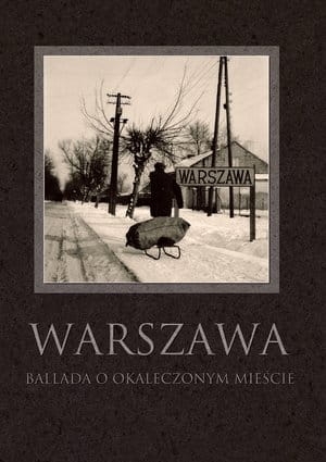 WARSZAWA BALLADA O OKALECZONYM MIEŚCIE 