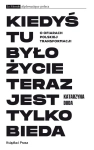 KIEDYŚ TU BYŁO ŻYCIE TERAZ JEST TYLKO BIEDA DUDA