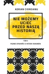 NIE MOŻEMY UCIEC PRZED NASZĄ HISTORIĄ CIOROIANU