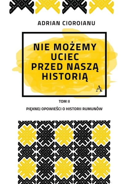 NIE MOŻEMY UCIEC PRZED NASZĄ HISTORIĄ CIOROIANU