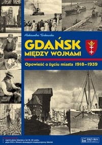 GDAŃSK MIĘDZY WOJNAMI ALEKSANDRA TARKOWSKA