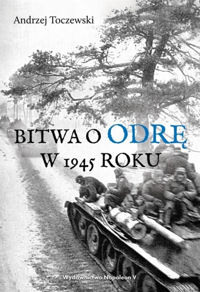 BITWA O ODRĘ W 1945 ROKU ANDRZEJ TOCZEWSKI