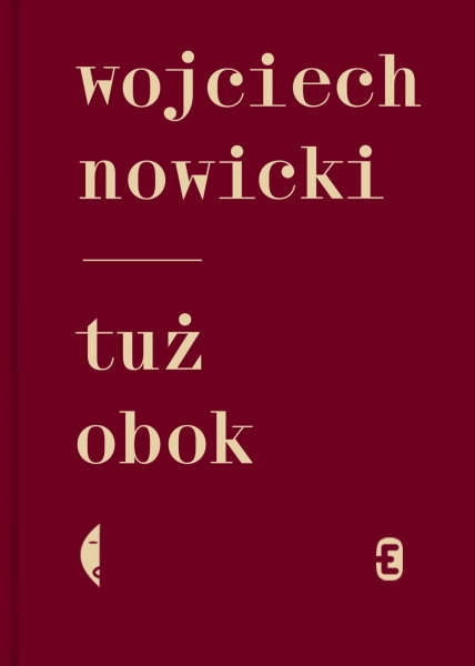 TUŻ OBOK WOJCIECH NOWICKI