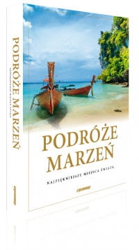 PODRÓŻE MARZEŃ NAJPIĘKNIEJSZE MIEJSCA PRACA ZBIOROWA