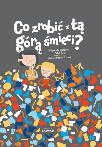 CO ZROBIĆ Z TĄ GÓRĄ ŚMIECI OGONOWSKA ROGO