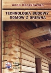 TECHNOLOGIA BUDOWY DOMÓW Z DREWNA KACZKOWSKA