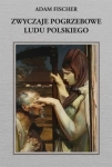 ZWYCZAJE POGRZEBOWE LUDU POLSKIEGO FISCHER