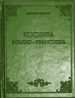 KUCHNIA POLSKO FRANCUSKA ANTONI TESLAR