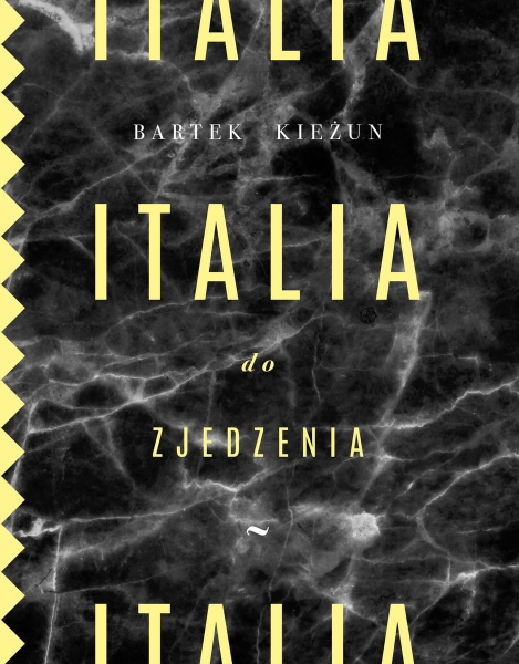  ITALIA DO ZJEDZENIA    BARTEK KIEŻUN  