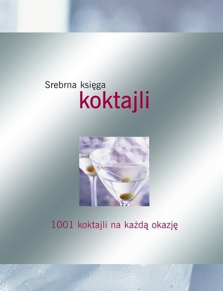 SREBRNA KSIĘGA KOKTAJLI LONG DRINKI MOKTAJLI