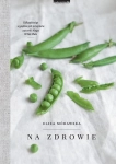 NA ZDROWIE ELIZA MÓRAWSKA  ZDROWIE ODŻYWIANIE 