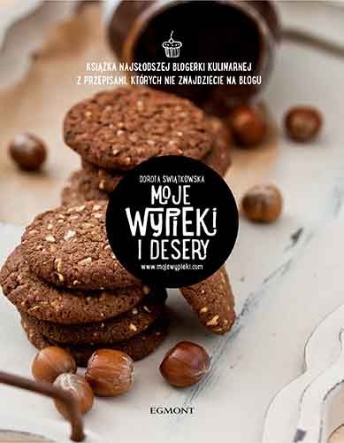  MOJE WYPIEKI I DESERY  DOROTA ŚWIĄTKOWSKA  