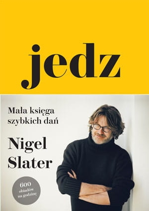 JEDZ MAŁA KSIĘGA SZYBKICH DAŃ NIGEL SLATER