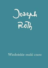 WIEDEŃSKIE ZNAKI CZASU JOSEPH ROTH FILIETONY