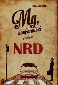 MY KONFORMIŚCI PRZEŻYĆ W NRD JONH RONALD SOCJALIZM