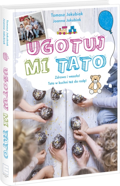 UGOTUJ MI TATO TOMASZ JAKUBIAK DZIECIĘCE DIETY    