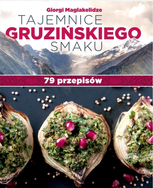 TAJEMNICE GRUZIŃSKIEGO SMAKU GIORGI MAGLAKELIDZE  