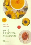 GOTUJ Z AJURWEDĄ DLA ZDROWIA USHA LAD VASANT LAD   