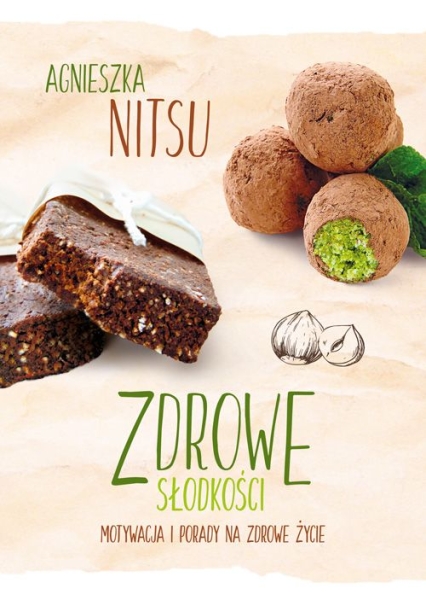 ZDROWE SŁODKOŚCI AGNIESZKA NITSU CIASTA DESERY 
