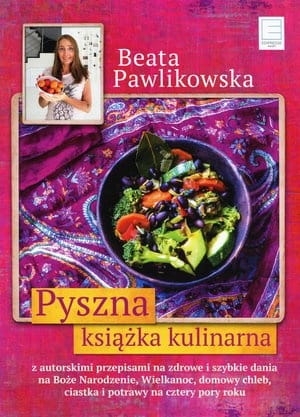 PYSZNA KSIĄŻKA KULINARNA BEATA PAWLIKOWSKA