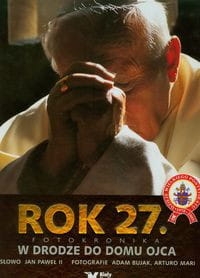 ROK 27 FOTOKRONIKA W DRODZE DO DOMU OJCA A. MARI