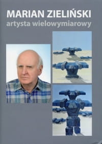 MARIAN ZIELIŃSKI ARTYSTA WIELOWYMIAROWY J. TKACZYK