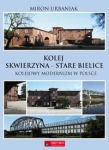 KOLEJ SKWIERZYNA STARE BABICE MIRON URBANIAK 