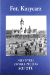 NIEZWYKŁE ZWYKŁE ZDJĘCIA SOPOTU Z. KOSYCARZ 