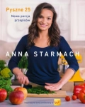PYSZNE 25 NOWA PORCJA PRZEPISÓW ANNA STARMACH  