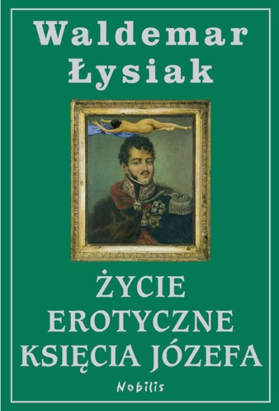 ŻYCIE EROTYCZNE KSIĘCIA JÓZEFA WALDEMAR ŁYSIAK  