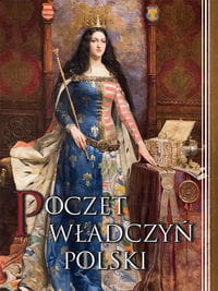 POCZET WŁADCZYŃ POLSKI JAGIELLONKA HABSBURŻANKA
