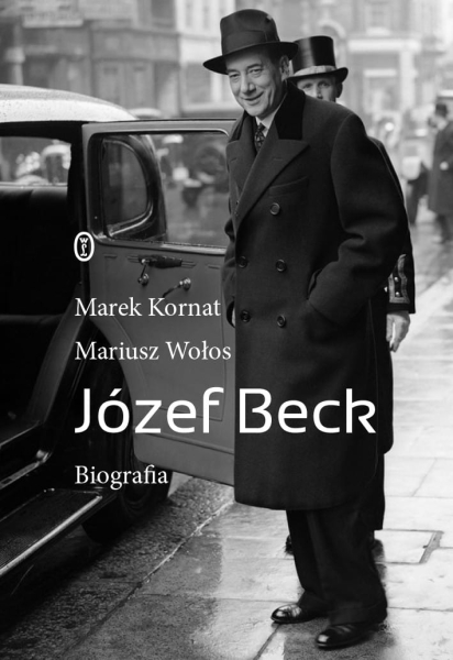 JÓZEF BECK BIOGRAFIA MAREK KORNAT MARIUSZ WOŁOS  