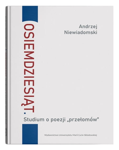 OSIEMDZIESIĄT STUDIUM O POEZJI NIEWIADOMSKI A