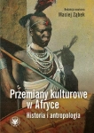 PRZEMIANY KULTUROWE W AFRYCE HISTORIA I ANTROPOLOGIA
