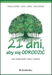 21 DNI ABY SIĘ ODRODZIĆ JAK ODMŁODZIĆ CIAŁO I UMYSŁ