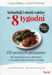 SCHUDNIJ I OBNIŻ CUKIER W 8 TYGODNI BAILEY SCHENKER
