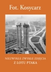 NIEZYKŁE ZDJĘCIA Z LOTU PTAKA KOSYCARZ 