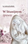 W LITANIJNYM ŚPIEWIE KS ANDRZEJ ZWOLŃSKI 